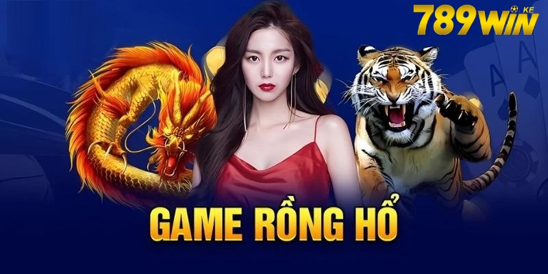 Rồng hổ là game gì?