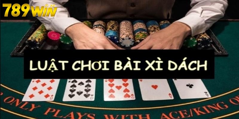 Hiểu rõ luật chơi xì dách 