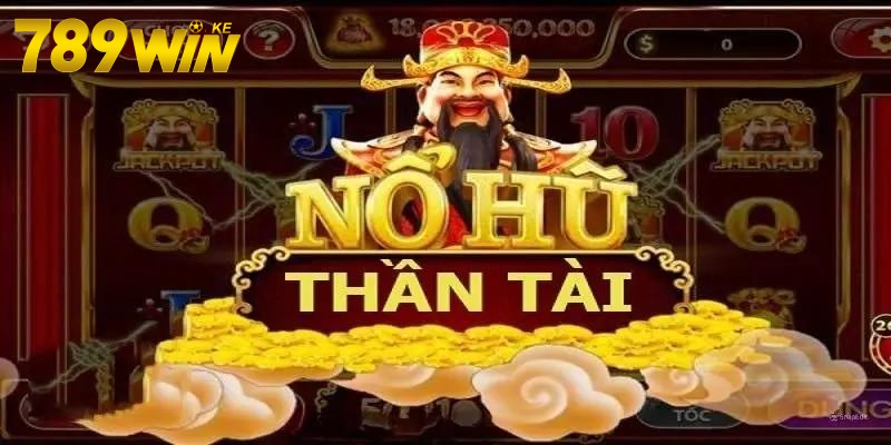 Nổ hũ thần tài là gì?